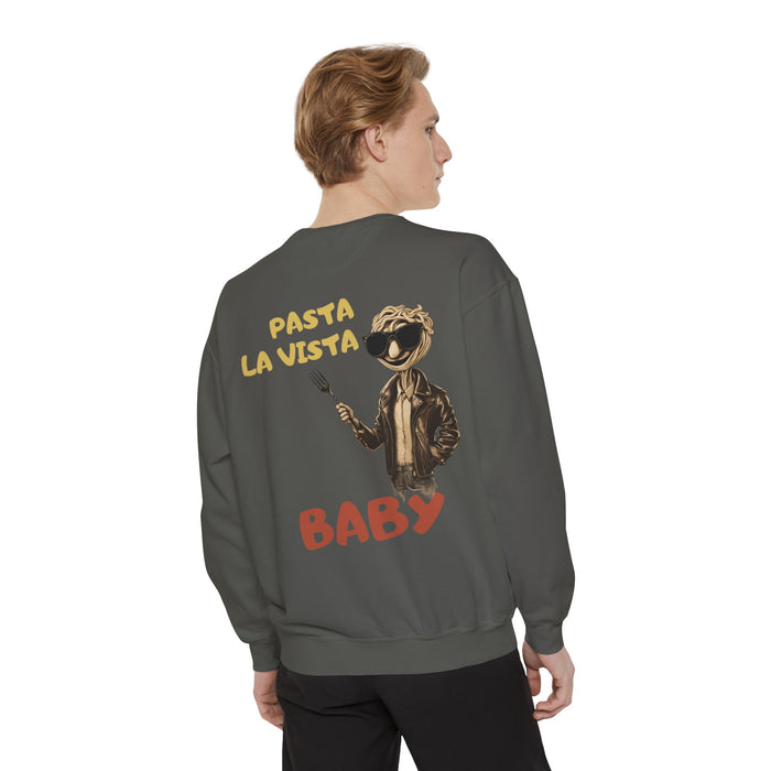 Pasta La Vista Baby! Humor Garment-Dyed Unisex Sweatshirt - Luxurious Comfort & Style