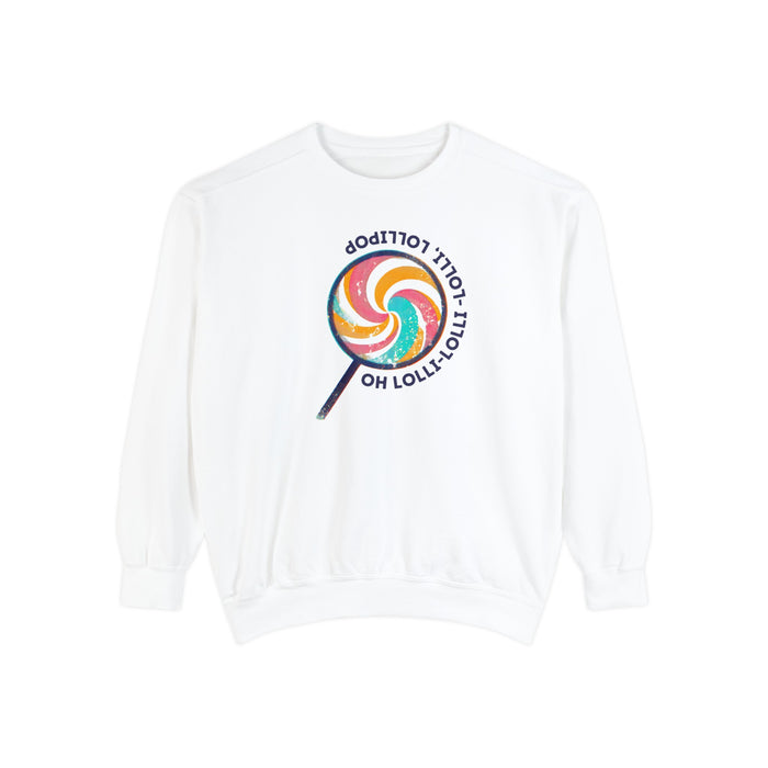 Oh Lolli-Lolli-Lolli Lollipop Unisex Garment-Dyed Sweatshirt Comfort & Trendy Style Great Gift, Mom Gift, Sister Gift, Daughter Gift, Retro