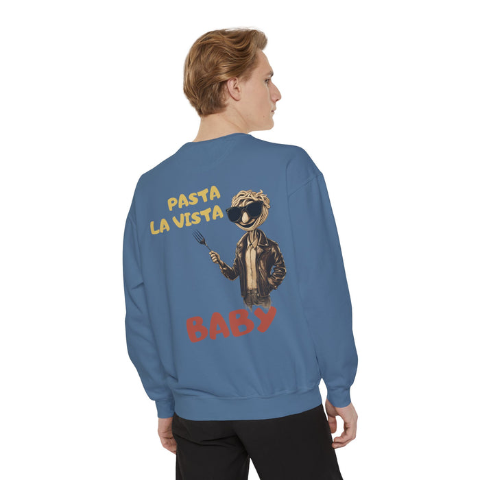 Pasta La Vista Baby! Humor Garment-Dyed Unisex Sweatshirt - Luxurious Comfort & Style