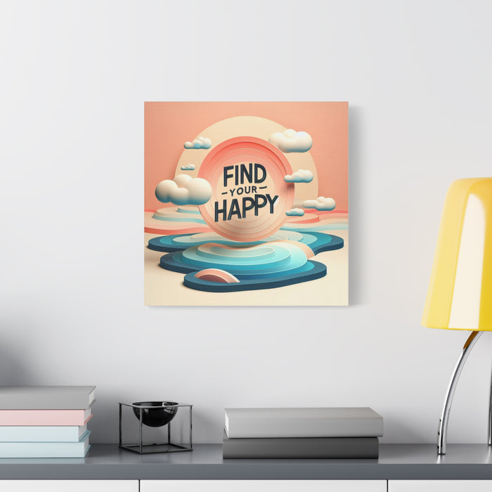 Find Your Happy Matte Canvas Picture, Stretched Great Gift, Sister Gift, Mom Gift, Daughter Gift, Mothers Day Gift