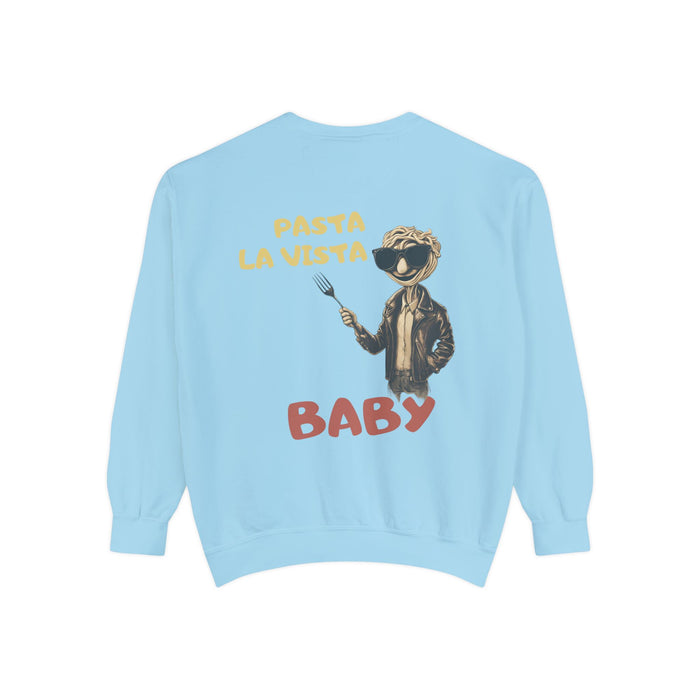 Pasta La Vista Baby! Humor Garment-Dyed Unisex Sweatshirt - Luxurious Comfort & Style