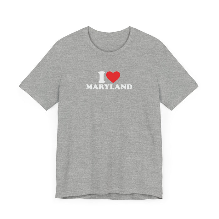 I Love Maryland Unisex Jersey Short Sleeve Tee - Soft Cotton, Comfortable Fit MD Tshirt Womens Tshirt Mens Tshirt