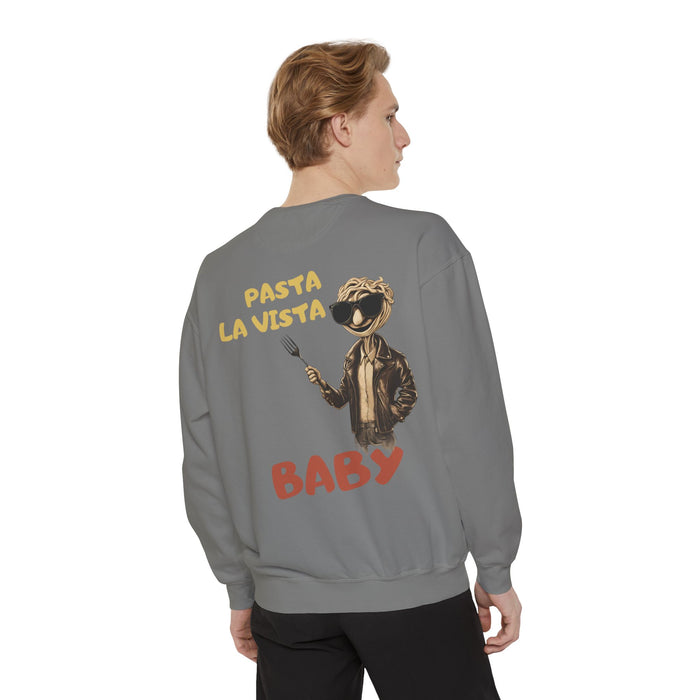 Pasta La Vista Baby! Humor Garment-Dyed Unisex Sweatshirt - Luxurious Comfort & Style