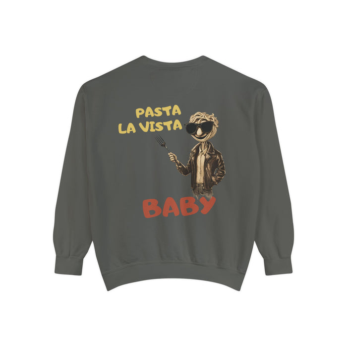 Pasta La Vista Baby! Humor Garment-Dyed Unisex Sweatshirt - Luxurious Comfort & Style