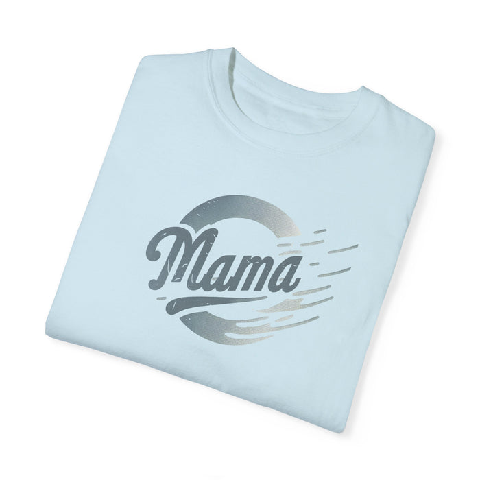 MAMA Mom Life is a Great Life Garment-Dyed T-shirt Great Gift, Mom Gift, Mothers Day Gift, Wife Gift, Sister Gift
