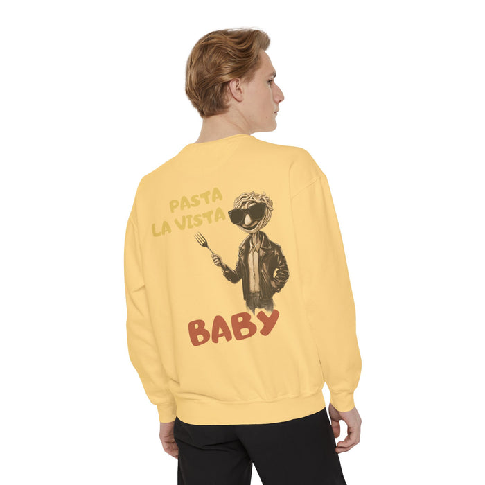 Pasta La Vista Baby! Humor Garment-Dyed Unisex Sweatshirt - Luxurious Comfort & Style