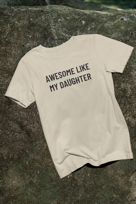 Awesome Like My Daughter Funny Graphic Shirt for Dads and Moms | Perfect Gift from Daughter Fathers Day Gift Christmas Gift