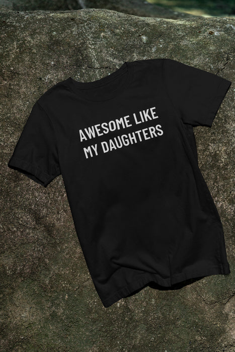 Awesome Like My Daughter Funny Graphic Shirt for Dads and Moms | Perfect Gift from Daughter Fathers Day Gift Christmas Gift