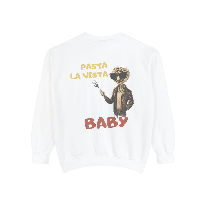 Pasta La Vista Baby! Humor Garment-Dyed Unisex Sweatshirt - Luxurious Comfort & Style