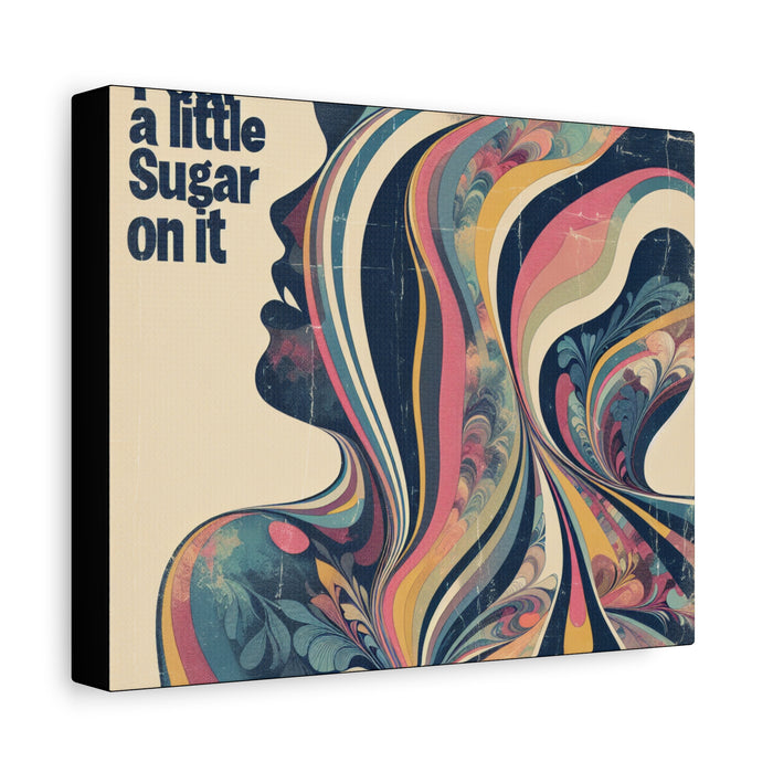Pour a Little Sugar on It Canvas Picture, Stretched Great Gift, Sister Gift, Mom Gift, Daughter Gift, Mothers Day Gift