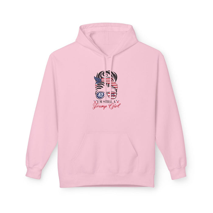 Still a Trump Girl Hoodie  Bold Patriotic Sweatshirt for Proud Trump Supporters