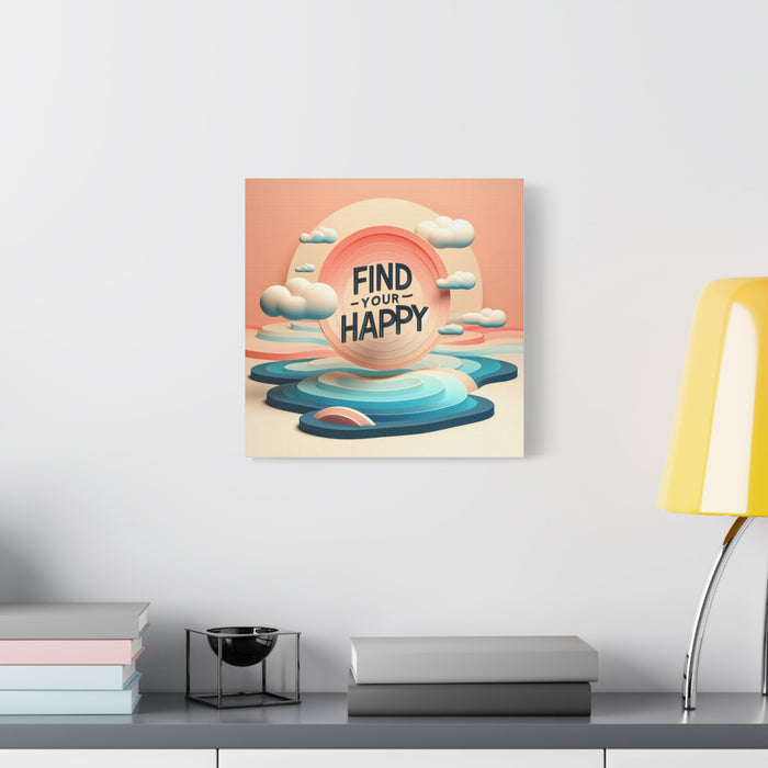 Find Your Happy Matte Canvas Picture, Stretched Great Gift, Sister Gift, Mom Gift, Daughter Gift, Mothers Day Gift