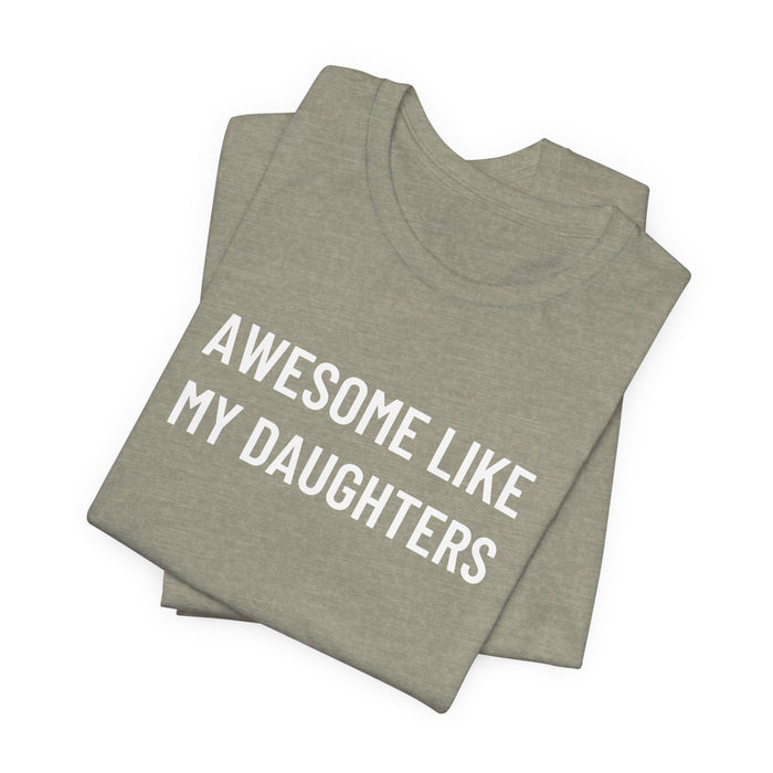 Awesome Like My Daughter Funny Graphic Shirt for Dads and Moms | Perfect Gift from Daughter Fathers Day Gift Christmas Gift