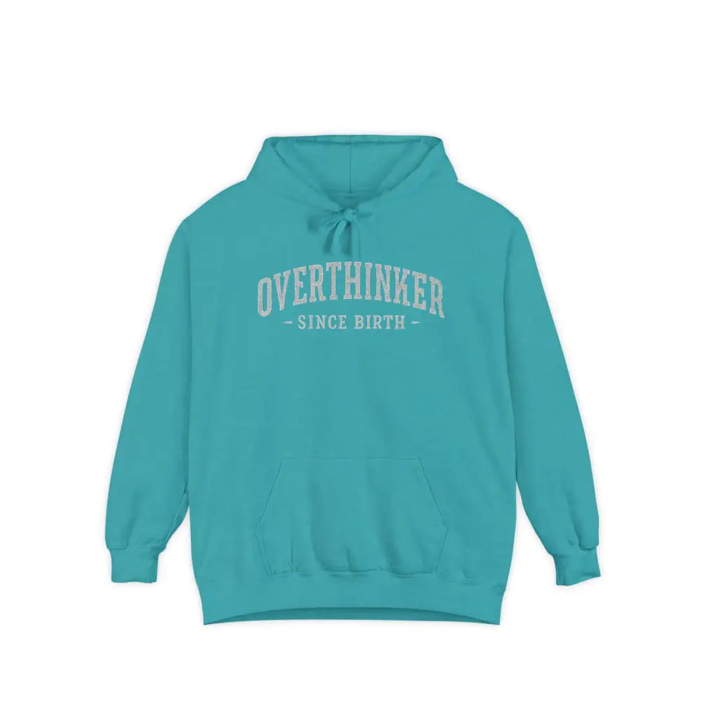 Teal Comfort Colors graphic hoodie with Overthinker Since Birth design