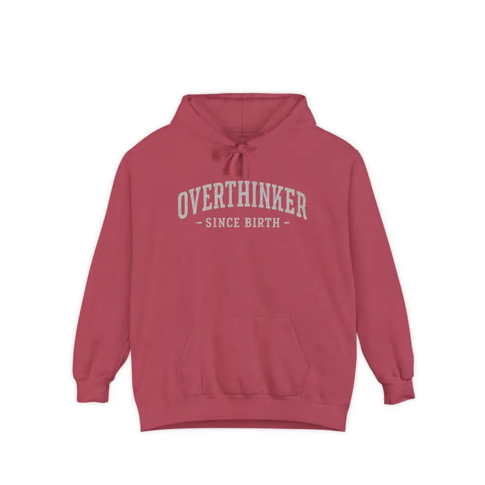 Maroon Comfort Colors graphic hoodie with overthinker since birth text