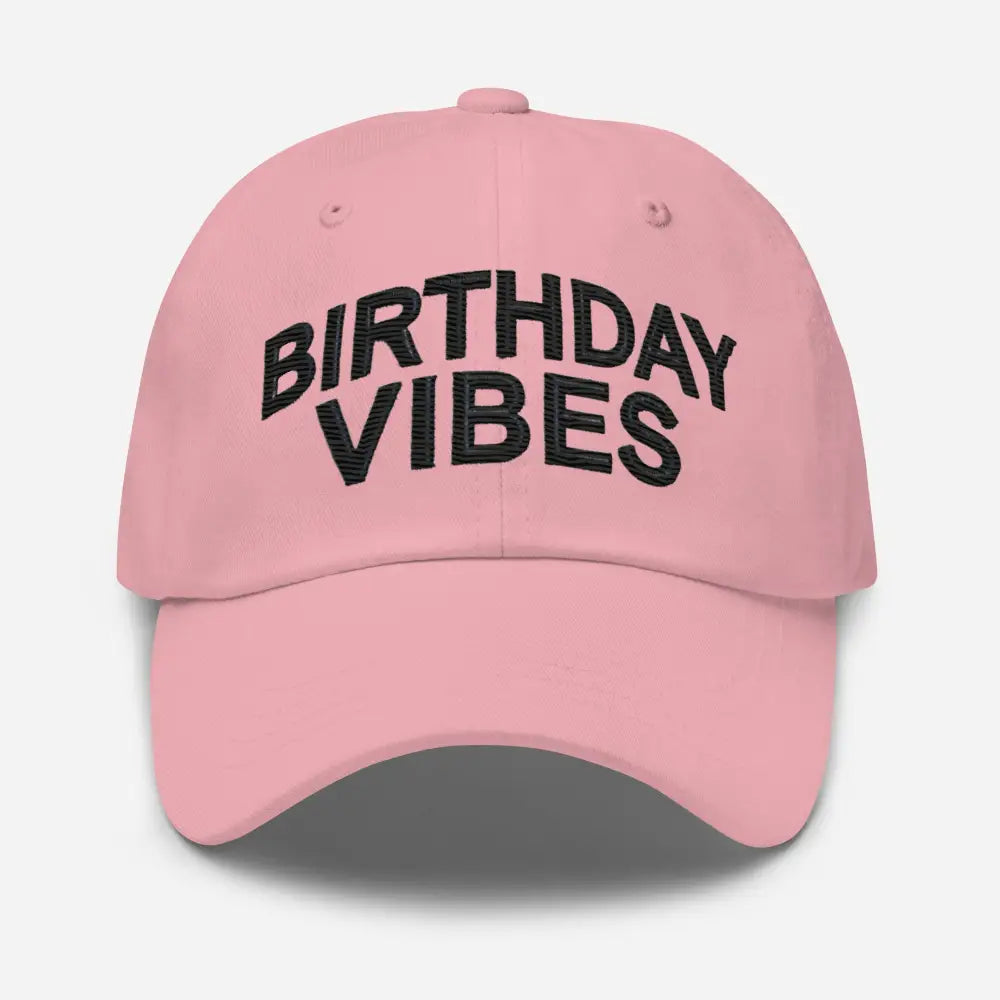 Pink Birthday Vibes embroidered chino cotton twill dad hat