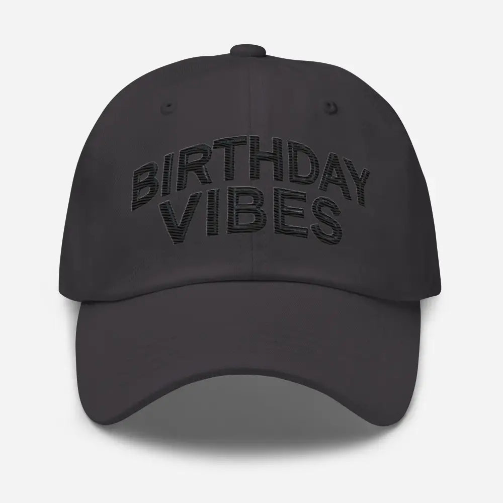 Black Birthday Vibes embroidered chino cotton twill dad hat
