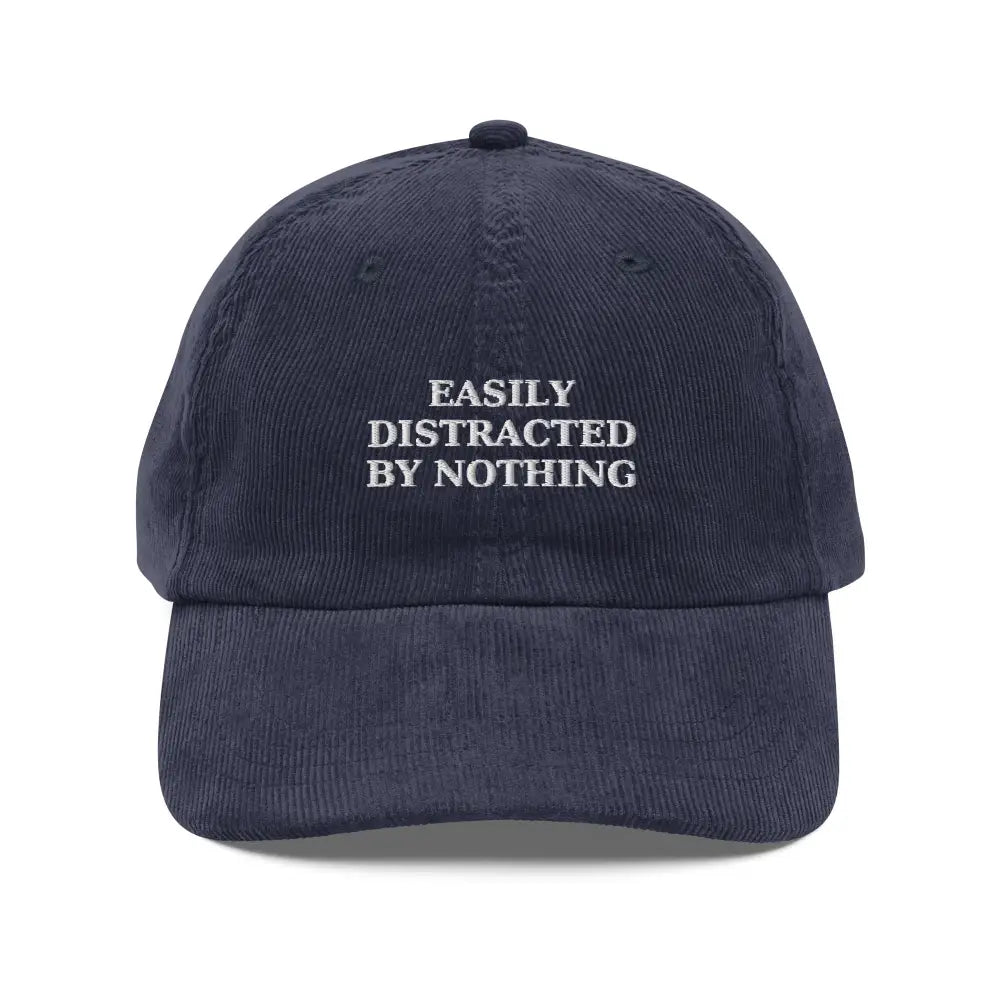Dark blue embroidered vintage corduroy hat Easily Distracted by Nothing