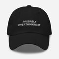 Embroidered dad hat with Probably Overthinking It text by Trini Skies Graphics