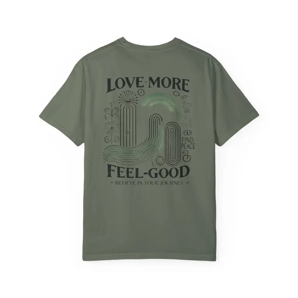 Journey Comfort Colors olive green tee with Love More Feel-Good graphic