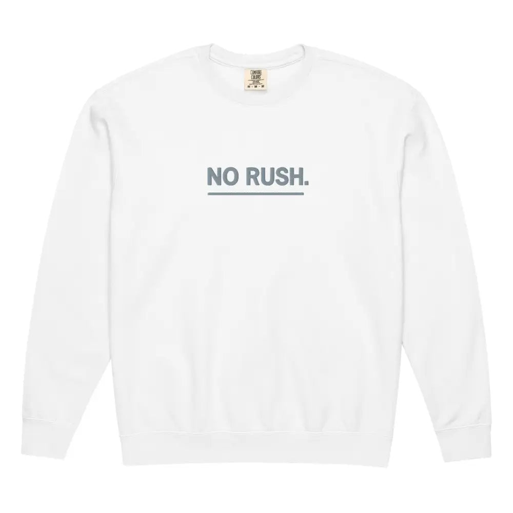 White Comfort Colors unisex rush embroidered sweatshirt with No Rush print