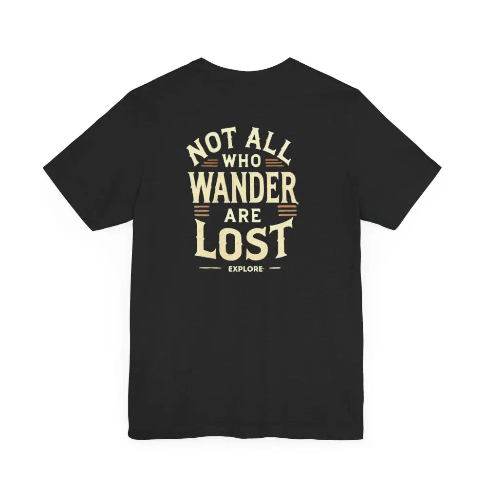 Black Not All Who Wander Are Lost unisex classic t-shirt tee
