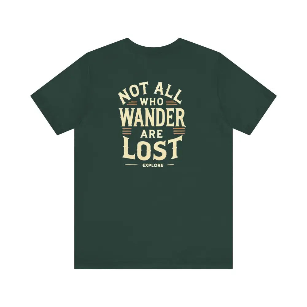 Dark green Not All Who Wander Are Lost unisex classic t-shirt tee