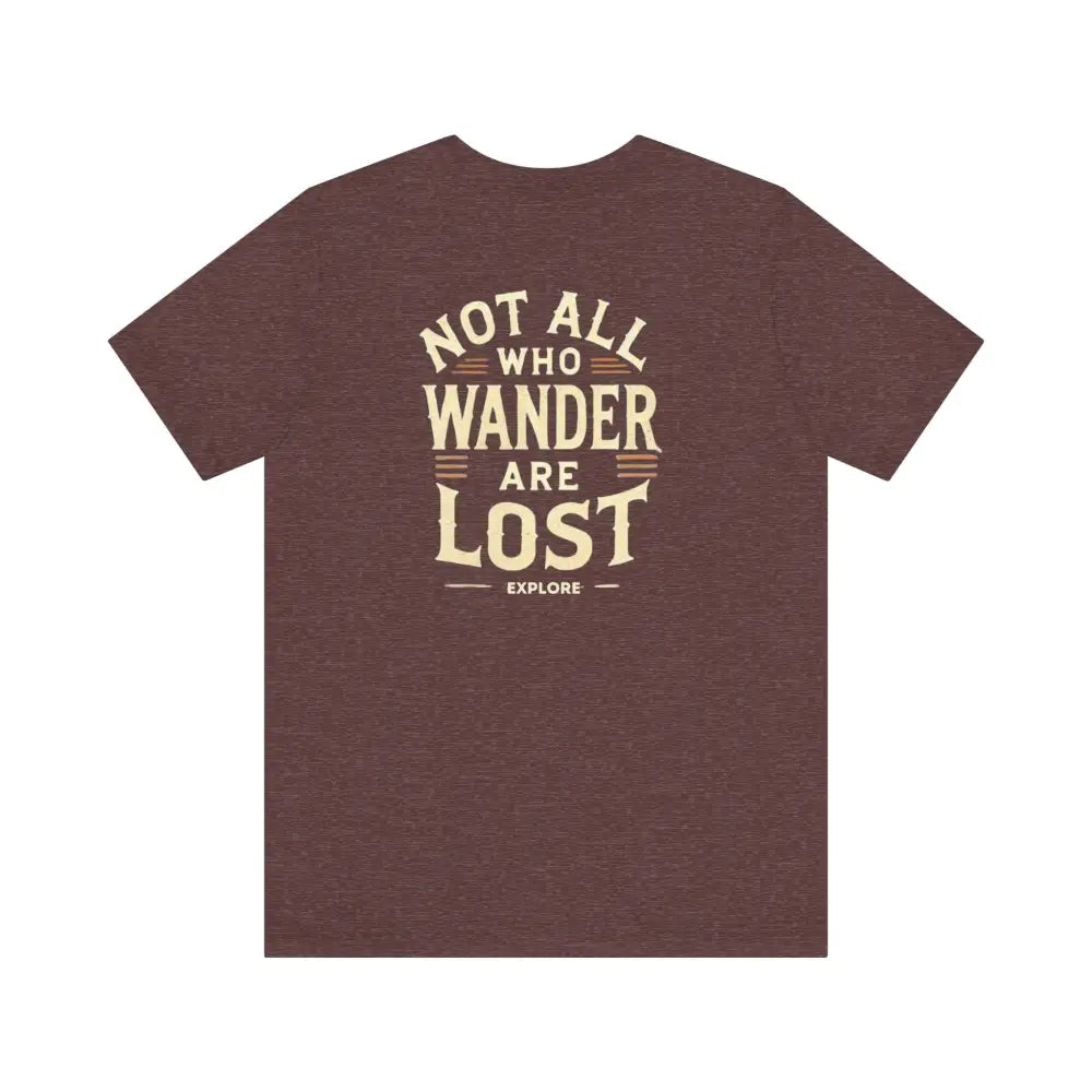 Brown lost unisex graphic tee with Not All Who Wander Are Lost Explore text