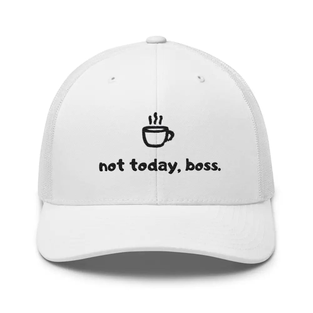 White mesh embroidered Not Today Boss coffee trucker cap side view – funny hat