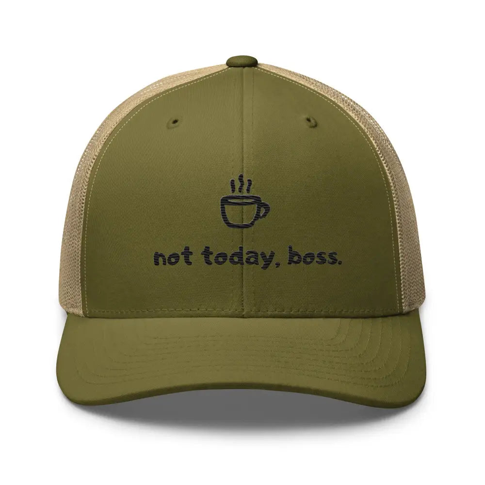 Olive green embroidered Not Today Boss coffee trucker cap – funny mesh back hat