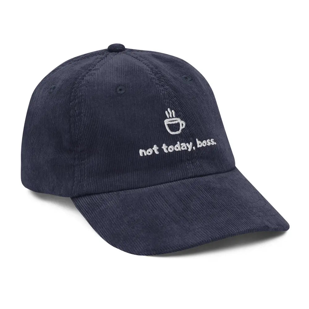 Navy embroidered Not Today Boss coffee cup vintage corduroy hat – funny adjustable cap