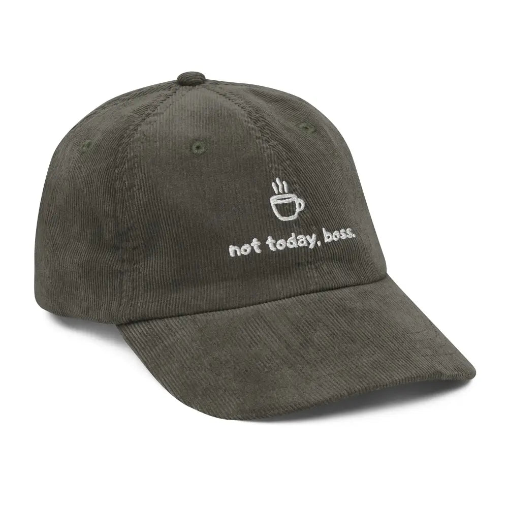 Dark green embroidered Not Today Boss coffee vintage corduroy hat – funny adjustable cap