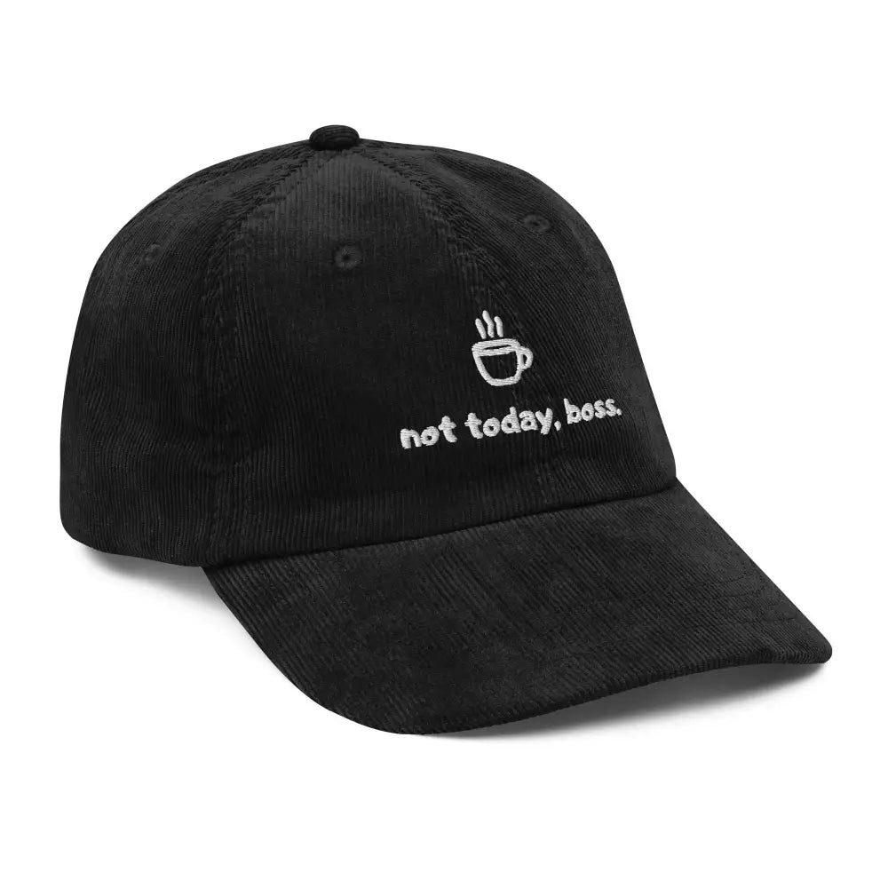 Black embroidered Not Today Boss coffee corduroy hat – funny adjustable vintage cap