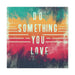 Printify Canvas 24″ x 24″ / 1.25" Do Something You Love Canvas Gallery Wraps