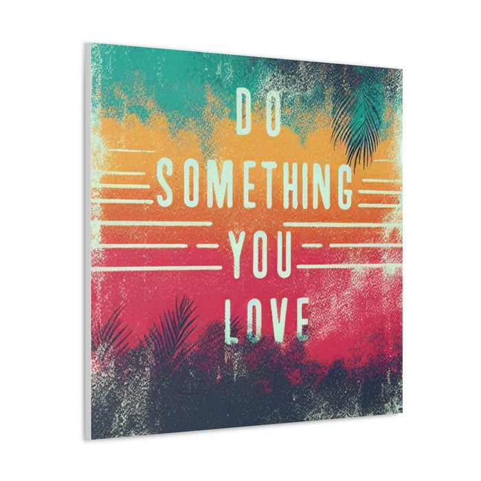 Printify Canvas Do Something You Love Canvas Gallery Wraps