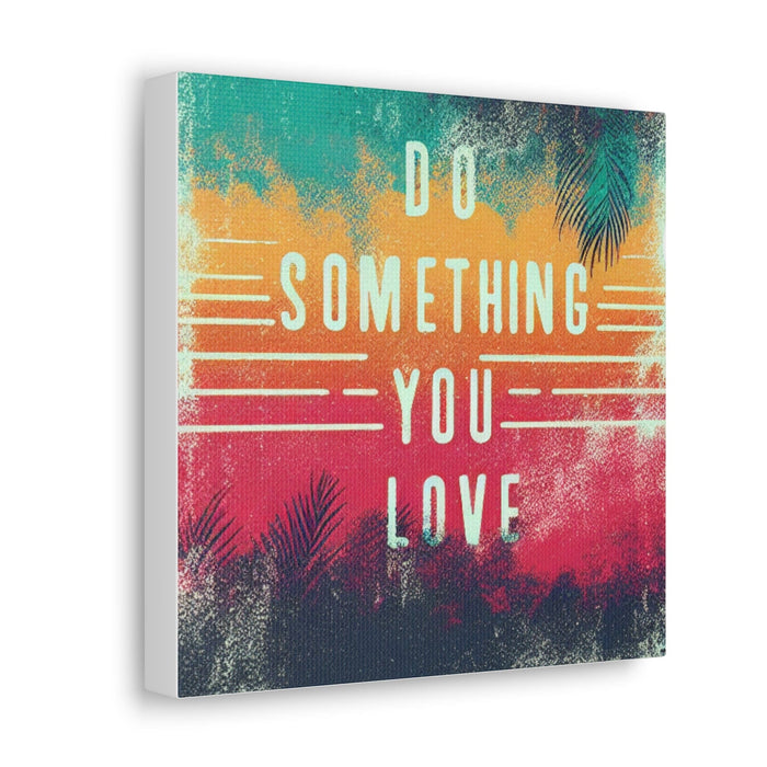 Printify Canvas Do Something You Love Canvas Gallery Wraps