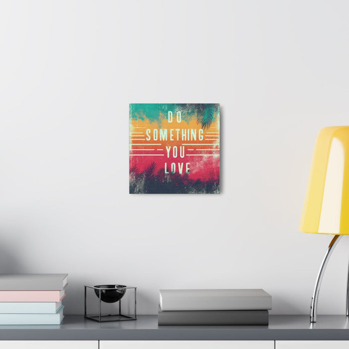 Printify Canvas Do Something You Love Canvas Gallery Wraps