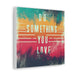 Printify Canvas Do Something You Love Canvas Gallery Wraps