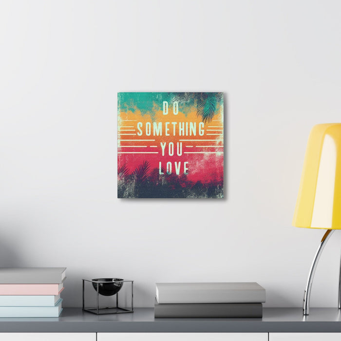 Printify Canvas Do Something You Love Canvas Gallery Wraps