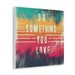 Printify Canvas Do Something You Love Canvas Gallery Wraps