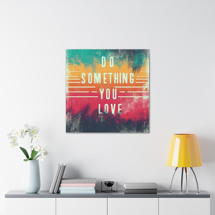 Printify Canvas Do Something You Love Canvas Gallery Wraps