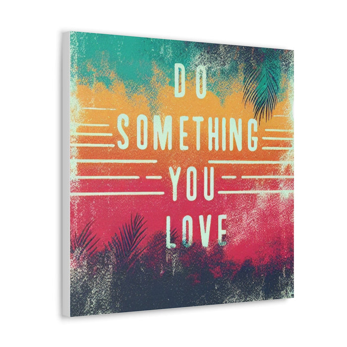 Printify Canvas Do Something You Love Canvas Gallery Wraps