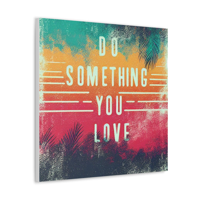 Printify Canvas Do Something You Love Canvas Gallery Wraps