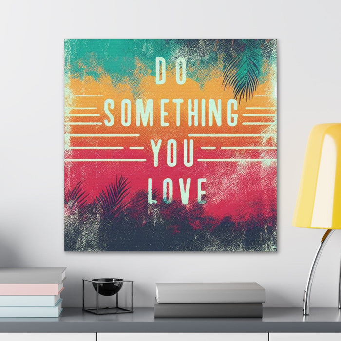 Printify Canvas Do Something You Love Canvas Gallery Wraps