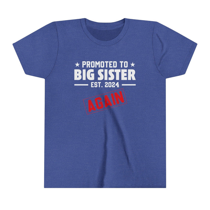 Printify Kids clothes Heather True Royal / S Promoted to Big Sister Again -  Youth Tee for Young Trendsetters! Short Sleeve Cotton Crewneck