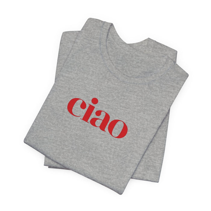 Printify T-Shirt Athletic Heather / XS Ciao T-Shirt Italian Style Unisex Fashion Tee Italy Fashion Ciao Shirt