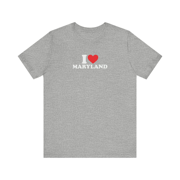 Printify T-Shirt Athletic Heather / XS I Love Maryland Unisex Jersey Short Sleeve Tee - Soft Cotton, Comfortable Fit MD Tshirt Womens Tshirt Mens Tshirt