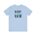 Printify T-Shirt Baby Blue / S Right as Rain Unisex Tee - Classic Comfy Cotton Shirt Great Gift Birthday Gift, Son Gift, Daughter Gift, Husband Gift, Wife Gift, Trendy Tee