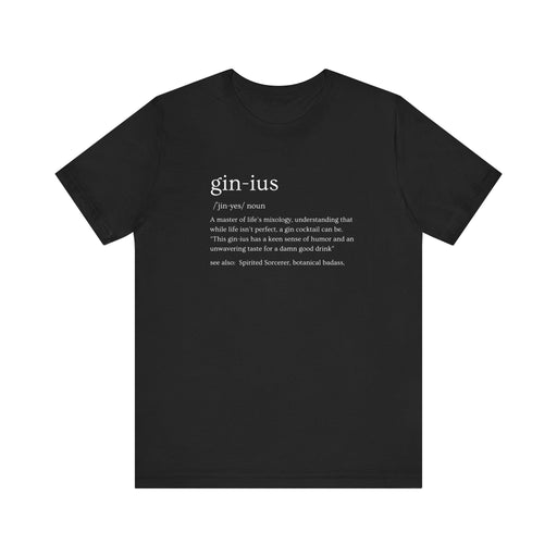 Printify T-Shirt Black / S Gin-ius Defined Unisex Tee Mastering Life's Mixology with Style Tshirt Humor Bartenders, Dad Gift, Brother Gift, Sister Gift, Mom Gift