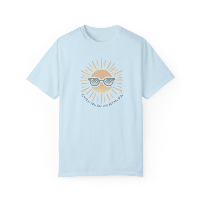 Printify T-Shirt Chambray / S Catch You on the Sunny Side Garment-Dyed T-shirt Great Gift, Mom Gift, Mothers Day Gift, Wife Gift, Sister Gift, Dad Gift, Boyfriend Gift